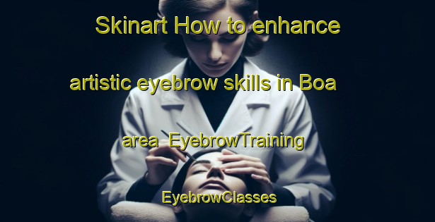 Skinart How to enhance artistic eyebrow skills in Boa area | EyebrowTraining | EyebrowClasses | SkinartTraining-Sweden