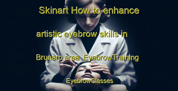 Skinart How to enhance artistic eyebrow skills in Brunarp area | EyebrowTraining | EyebrowClasses | SkinartTraining-Sweden