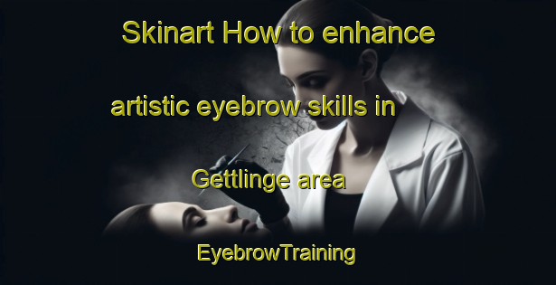 Skinart How to enhance artistic eyebrow skills in Gettlinge area | EyebrowTraining | EyebrowClasses | SkinartTraining-Sweden