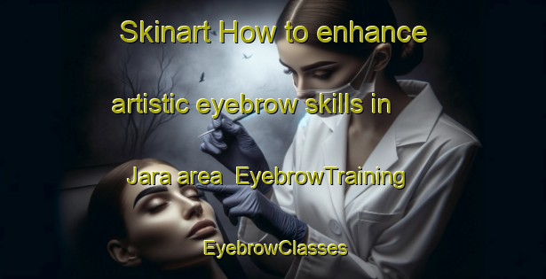 Skinart How to enhance artistic eyebrow skills in Jara area | EyebrowTraining | EyebrowClasses | SkinartTraining-Sweden