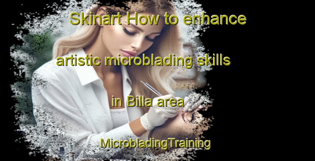 Skinart How to enhance artistic microblading skills in Billa area | #MicrobladingTraining #MicrobladingClasses #SkinartTraining-Sweden