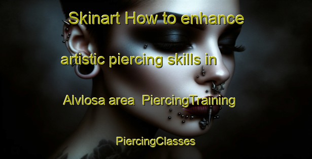 Skinart How to enhance artistic piercing skills in Alvlosa area | #PiercingTraining #PiercingClasses #SkinartTraining-Sweden