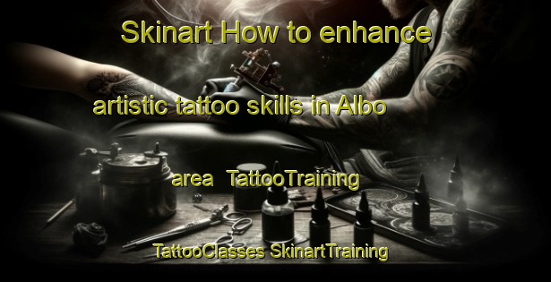 Skinart How to enhance artistic tattoo skills in Albo area | #TattooTraining #TattooClasses #SkinartTraining-Sweden