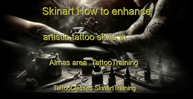 Skinart How to enhance artistic tattoo skills in Almas area | #TattooTraining #TattooClasses #SkinartTraining-Sweden