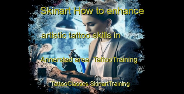 Skinart How to enhance artistic tattoo skills in Annerstad area | #TattooTraining #TattooClasses #SkinartTraining-Sweden