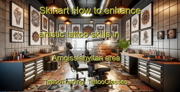 Skinart How to enhance artistic tattoo skills in Arngisslahyltan area | TattooTraining | TattooClasses | SkinartTraining-Sweden