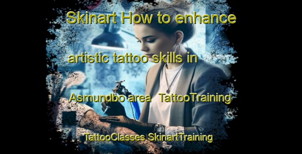 Skinart How to enhance artistic tattoo skills in Asmundbo area | #TattooTraining #TattooClasses #SkinartTraining-Sweden