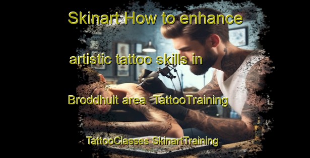 Skinart How to enhance artistic tattoo skills in Broddhult area | #TattooTraining #TattooClasses #SkinartTraining-Sweden