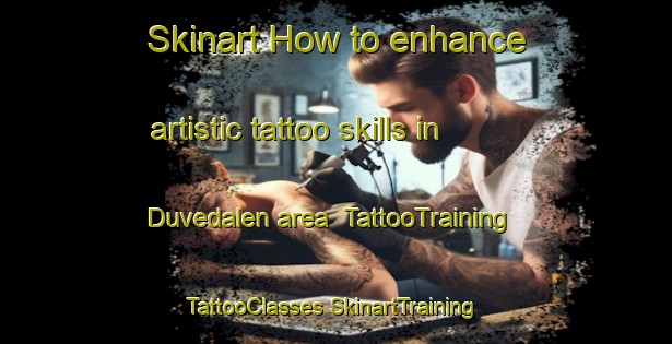 Skinart How to enhance artistic tattoo skills in Duvedalen area | #TattooTraining #TattooClasses #SkinartTraining-Sweden