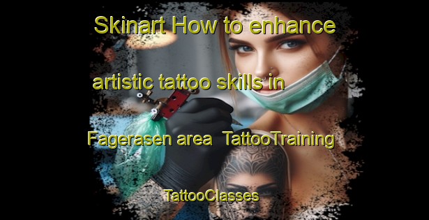 Skinart How to enhance artistic tattoo skills in Fagerasen area | TattooTraining | TattooClasses | SkinartTraining-Sweden