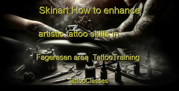 Skinart How to enhance artistic tattoo skills in Fagerasen area | TattooTraining | TattooClasses | SkinartTraining-Sweden