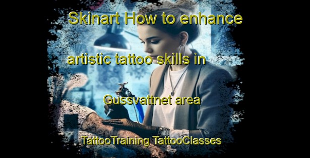 Skinart How to enhance artistic tattoo skills in Gussvattnet area | #TattooTraining #TattooClasses #SkinartTraining-Sweden