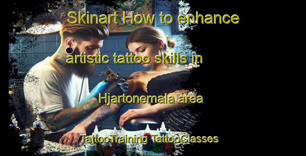 Skinart How to enhance artistic tattoo skills in Hjartonemala area | #TattooTraining #TattooClasses #SkinartTraining-Sweden