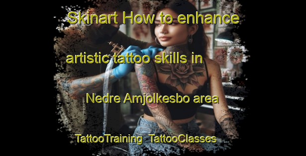 Skinart How to enhance artistic tattoo skills in Nedre Amjolkesbo area | TattooTraining | TattooClasses | SkinartTraining-Sweden