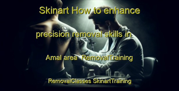 Skinart How to enhance precision removal skills in Amal area | #RemovalTraining #RemovalClasses #SkinartTraining-Sweden