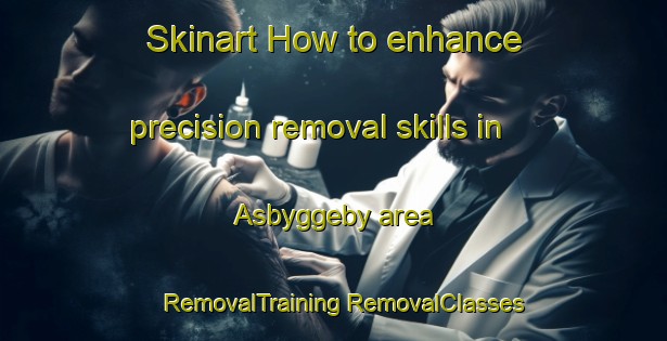 Skinart How to enhance precision removal skills in Asbyggeby area | #RemovalTraining #RemovalClasses #SkinartTraining-Sweden