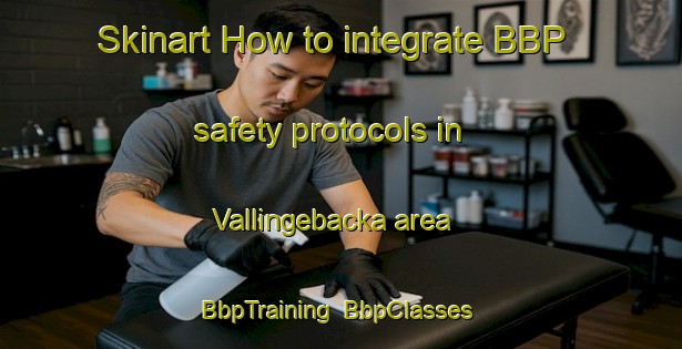 Skinart How to integrate BBP safety protocols in Vallingebacka area | BbpTraining | BbpClasses | SkinartTraining-Sweden