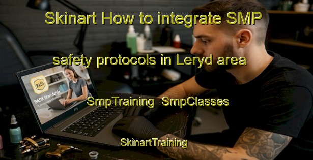 Skinart How to integrate SMP safety protocols in Leryd area | SmpTraining | SmpClasses | SkinartTraining-Sweden