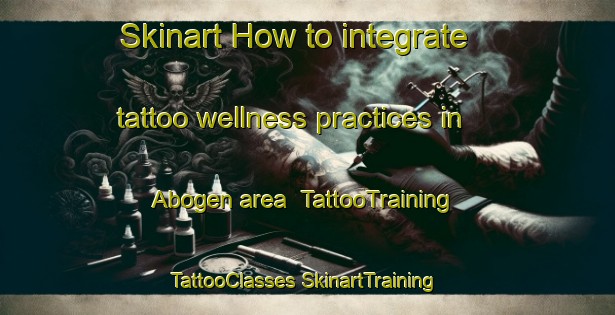 Skinart How to integrate tattoo wellness practices in Abogen area | #TattooTraining #TattooClasses #SkinartTraining-Sweden