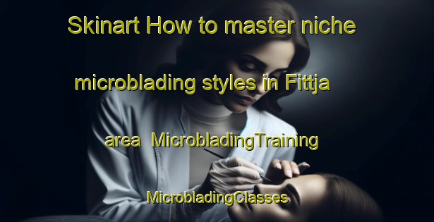 Skinart How to master niche microblading styles in Fittja area | #MicrobladingTraining #MicrobladingClasses #SkinartTraining-Sweden