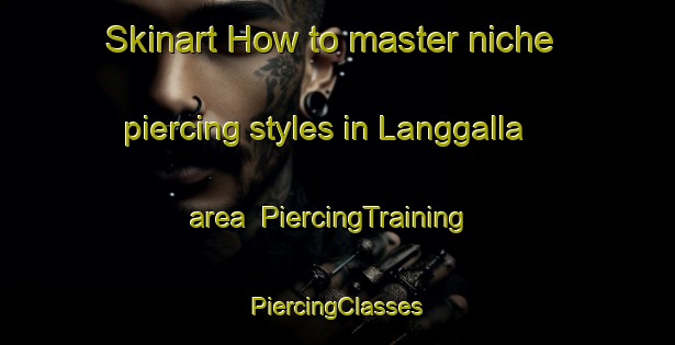 Skinart How to master niche piercing styles in Langgalla area | #PiercingTraining #PiercingClasses #SkinartTraining-Sweden