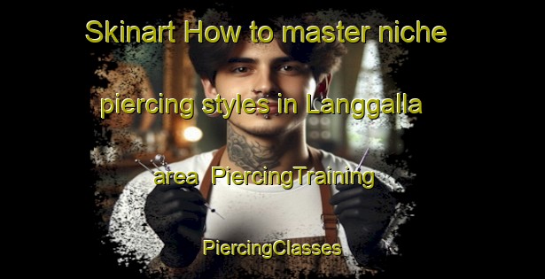 Skinart How to master niche piercing styles in Langgalla area | #PiercingTraining #PiercingClasses #SkinartTraining-Sweden