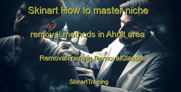 Skinart How to master niche removal methods in Ahult area | #RemovalTraining #RemovalClasses #SkinartTraining-Sweden