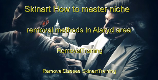 Skinart How to master niche removal methods in Alaryd area | #RemovalTraining #RemovalClasses #SkinartTraining-Sweden