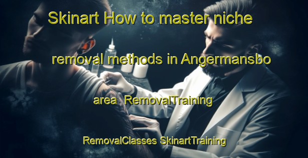 Skinart How to master niche removal methods in Angermansbo area | #RemovalTraining #RemovalClasses #SkinartTraining-Sweden