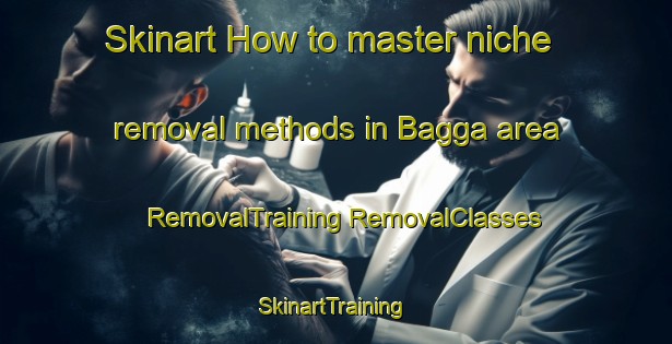 Skinart How to master niche removal methods in Bagga area | #RemovalTraining #RemovalClasses #SkinartTraining-Sweden