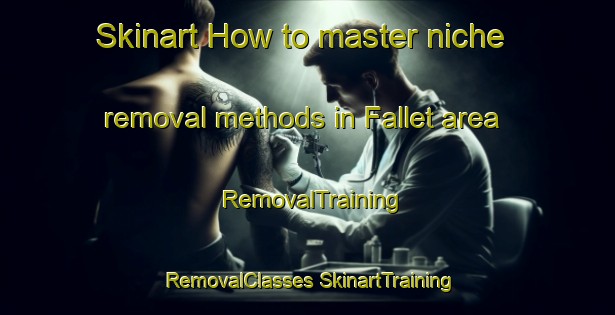 Skinart How to master niche removal methods in Fallet area | #RemovalTraining #RemovalClasses #SkinartTraining-Sweden