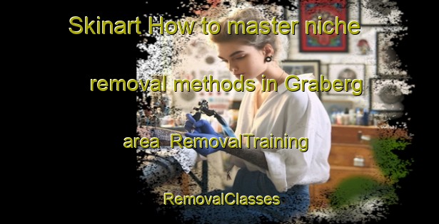 Skinart How to master niche removal methods in Graberg area | RemovalTraining | RemovalClasses | SkinartTraining-Sweden