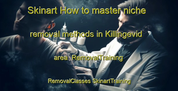 Skinart How to master niche removal methods in Killingevid area | #RemovalTraining #RemovalClasses #SkinartTraining-Sweden