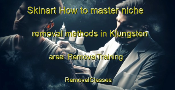 Skinart How to master niche removal methods in Klungsten area | RemovalTraining | RemovalClasses | SkinartTraining-Sweden