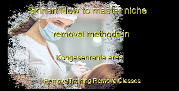 Skinart How to master niche removal methods in Kongasenranta area | #RemovalTraining #RemovalClasses #SkinartTraining-Sweden