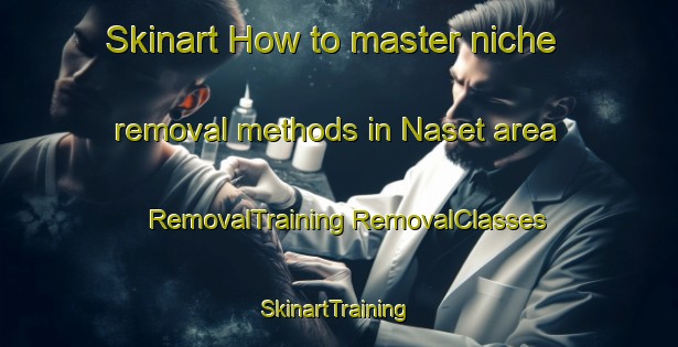 Skinart How to master niche removal methods in Naset area | #RemovalTraining #RemovalClasses #SkinartTraining-Sweden