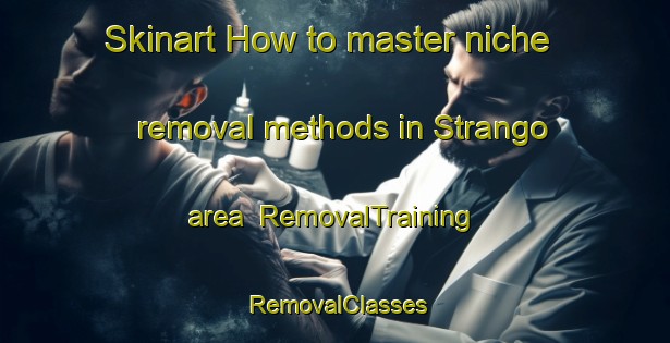 Skinart How to master niche removal methods in Strango area | RemovalTraining | RemovalClasses | SkinartTraining-Sweden