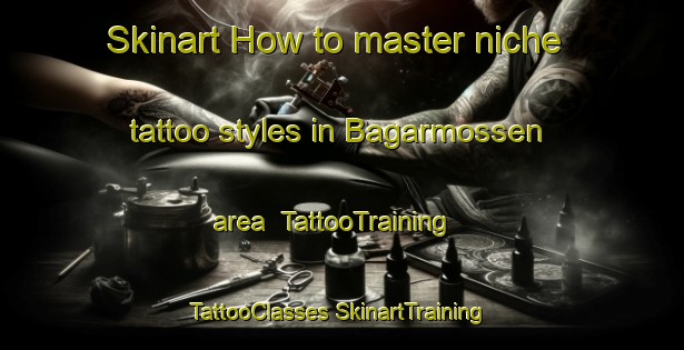 Skinart How to master niche tattoo styles in Bagarmossen area | #TattooTraining #TattooClasses #SkinartTraining-Sweden