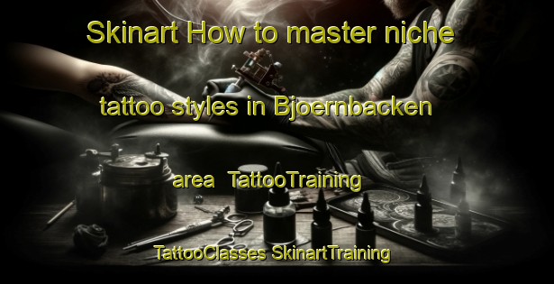 Skinart How to master niche tattoo styles in Bjoernbacken area | #TattooTraining #TattooClasses #SkinartTraining-Sweden