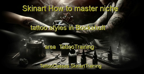 Skinart How to master niche tattoo styles in Bockshult area | #TattooTraining #TattooClasses #SkinartTraining-Sweden