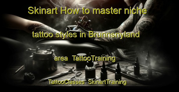 Skinart How to master niche tattoo styles in Brunnsnyland area | TattooTraining | TattooClasses | SkinartTraining-Sweden