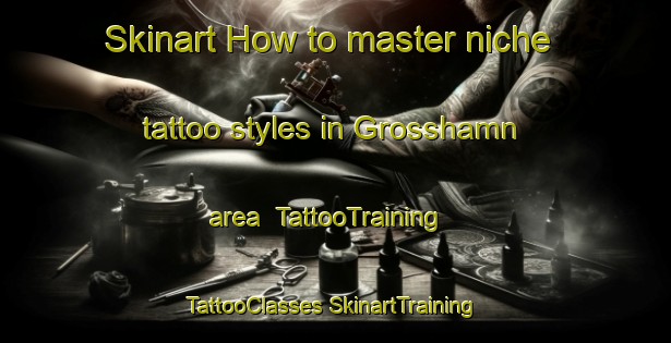 Skinart How to master niche tattoo styles in Grosshamn area | #TattooTraining #TattooClasses #SkinartTraining-Sweden