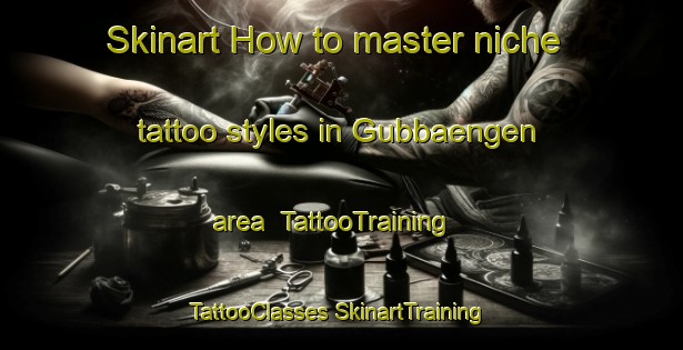 Skinart How to master niche tattoo styles in Gubbaengen area | #TattooTraining #TattooClasses #SkinartTraining-Sweden