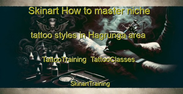 Skinart How to master niche tattoo styles in Hagrunga area | TattooTraining | TattooClasses | SkinartTraining-Sweden