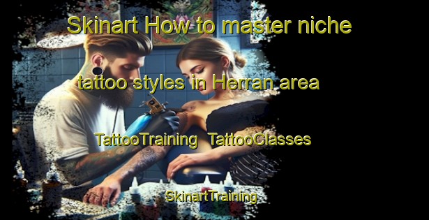 Skinart How to master niche tattoo styles in Herran area | TattooTraining | TattooClasses | SkinartTraining-Sweden
