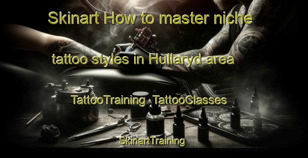 Skinart How to master niche tattoo styles in Hullaryd area | TattooTraining | TattooClasses | SkinartTraining-Sweden