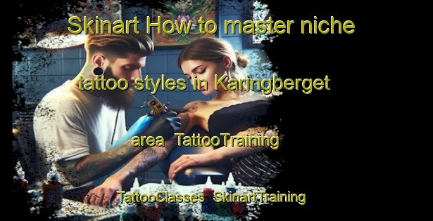 Skinart How to master niche tattoo styles in Karingberget area | TattooTraining | TattooClasses | SkinartTraining-Sweden