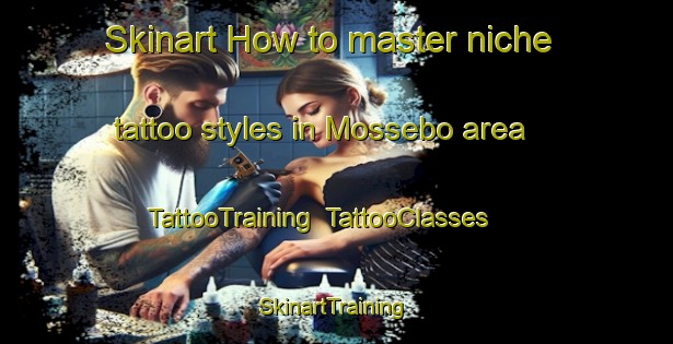 Skinart How to master niche tattoo styles in Mossebo area | TattooTraining | TattooClasses | SkinartTraining-Sweden