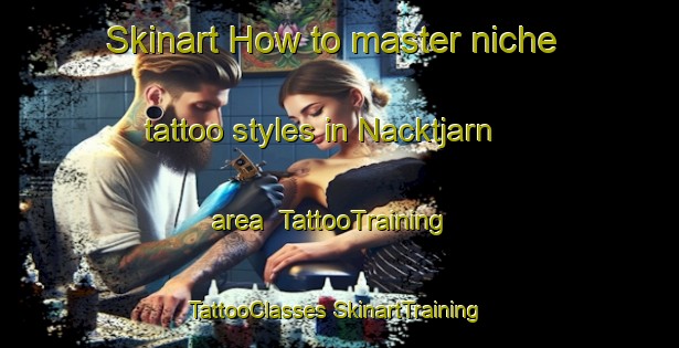 Skinart How to master niche tattoo styles in Nacktjarn area | #TattooTraining #TattooClasses #SkinartTraining-Sweden