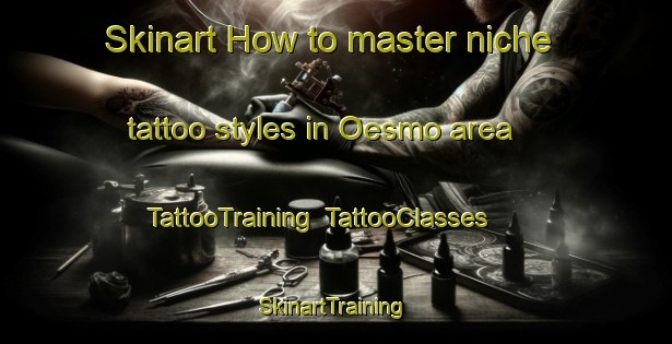 Skinart How to master niche tattoo styles in Oesmo area | TattooTraining | TattooClasses | SkinartTraining-Sweden